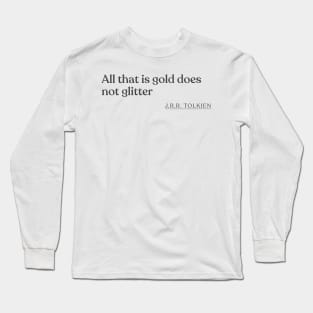 J.R.R. Tolkien - All that is gold does not glitter Long Sleeve T-Shirt